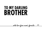 to my darling brother